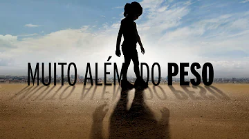 Qual a ideia central do documentário Muito Além do Peso?
