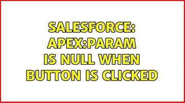 Salesforce: apex:param is null when button is clicked (2 Solutions!!)