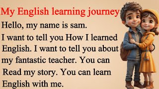 Learn English Through Stories | English Story: My english learning journey. (LEVEL 1)