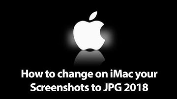 How to change on iMac your Screenshots to JPG 2018