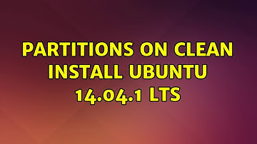 Ubuntu: Partitions on clean install Ubuntu 14.04.1 LTS