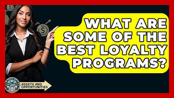 What Are Some Of The Best Loyalty Programs? - AssetsandOpportunity.org