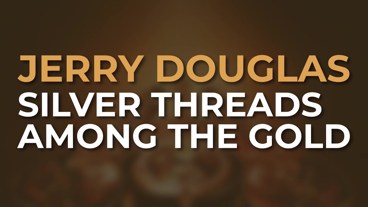 Jerry Douglas - Silver Threads Among The Gold (Official Audio