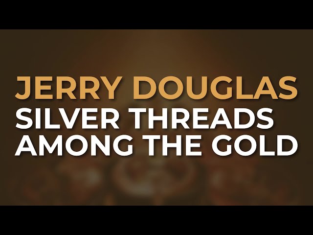 Jerry Douglas - Silver Threads Among The Gold (Official Audio