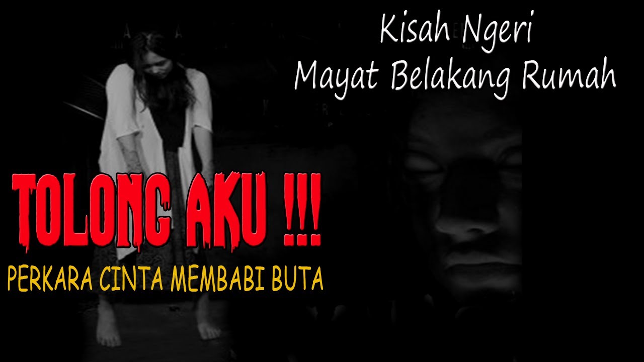 KISAH NGERI ❗️❗️MAYAT BLAKANG RUMAH/PERKARA CINTA MEMBABI BUTA