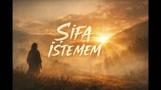Şi̇fa İstemem - Dinlerken İçin Titreyecek…