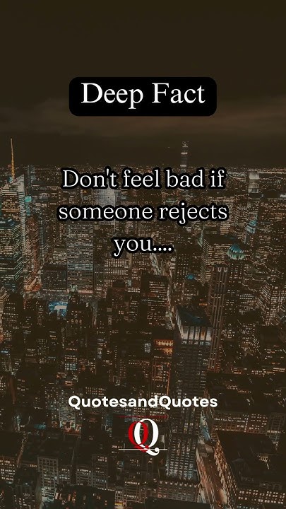 don-t-feel-bad-if-someone-rejects-you-psychologyfacts-shorts