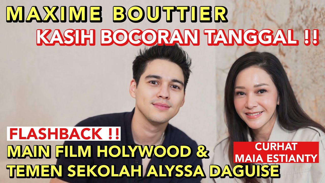 MAXIME BOUTTIER BOCORIN TANGGAL DI DEPAN MAIA ESTIANTY?! FUNFACT MAXIME TEMEN SEKOLAH ALYSSA DAGUISE