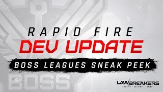 LawBreakers Rapid Fire Dev Update | Boss Leagues Sneak Peek
