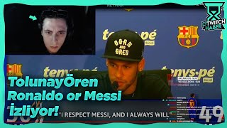 Tolunay Ören - Ronaldo Or Messi? İzliyor