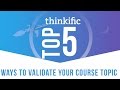 Top 5 Ways To Validate Your Course Topic