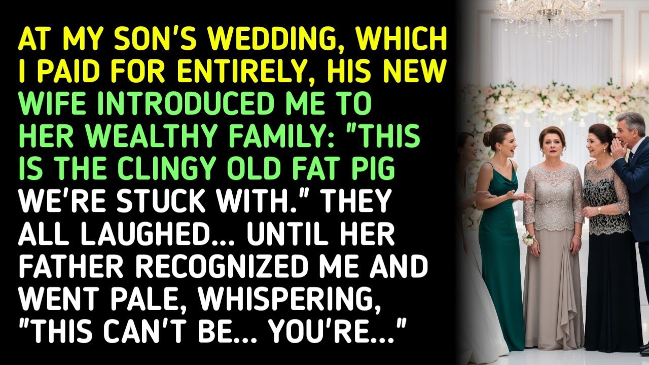 AT MY SON'S WEDDING, WHICH I PAID FOR ENTIRELY, HIS NEW WIFE INTRODUCED ME TO HER WEALTHY FAMILY...