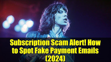 Subscription Scam Alert! How to Spot Fake Payment Emails (2024)