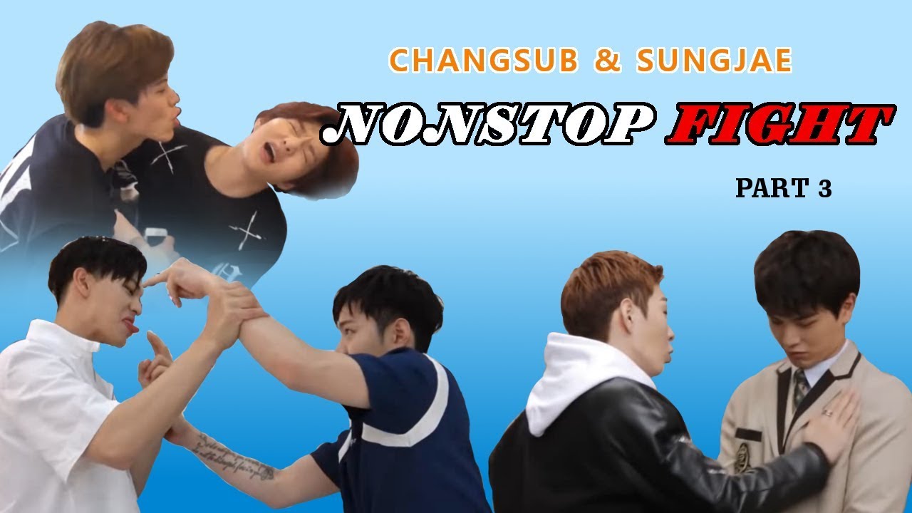 Changsub Sungjae Endless Bickering Part 3