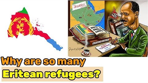 why are there so many eritrean refugees? History of Eritrea.