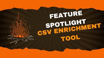 Feature Spotlight - CSV Enrichment Tool