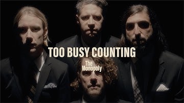 The Monopoly - Too Busy Counting (Official Music Video)