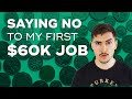 Saying NO to my first $60k Job