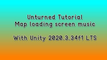 Unturned Tutorial: Map loading screen music