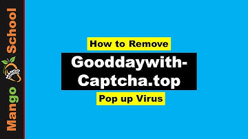 Good Day with Captcha top Virus GoodDaywith-Captcha.top Malware Removal Guide
