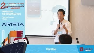 Arista Physical Network Infrastructure for OpenStack and Container - Patarakorn Vaeteewootacharn