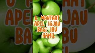 6 Manfaat Apel Hijau Bagi Ibu Hamil #islam #agama #shorts #manfaat