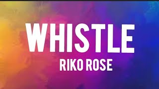 Riko Rose - Whistle (Lyrics)