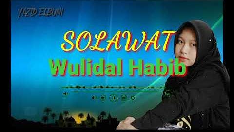 SOLAWAT MERDU WULIDAL HABIB || BY NADIA NUR FATIMAH FEAT UYUNIL AZIZAH...