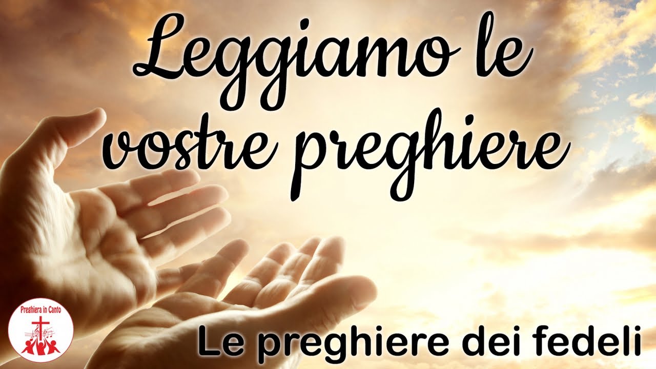 Preghiere Dei Fedeli Per Il Defunto Le preghiere dei fedeli - Leggiamo le vostre preghiere - YouTube