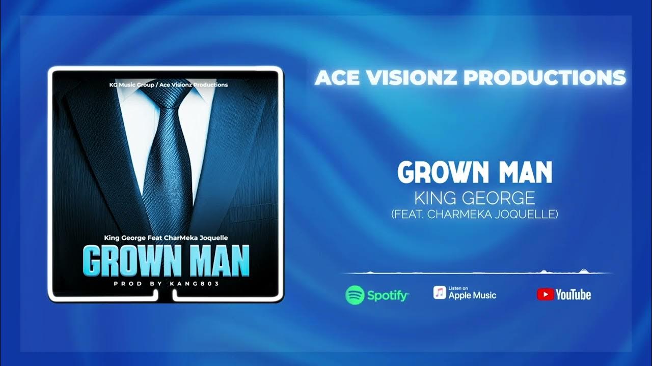 Grown Man - King George (Feat. CharMeka Joquelle) (Official Audio) Grown Man - King George (Feat. CharMeka Joquelle) (Official Audio)