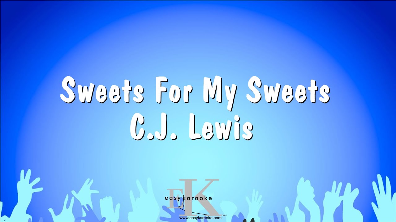 Sweets For My Sweets - C.J. Lewis (Karaoke Version) - YouTube