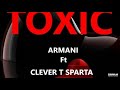 TOXIC LOVE:- ARMANI Ft CLEVER T SPARTA