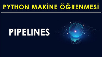PYTHON ile PIPELINES | Scikit-Learn Dersleri