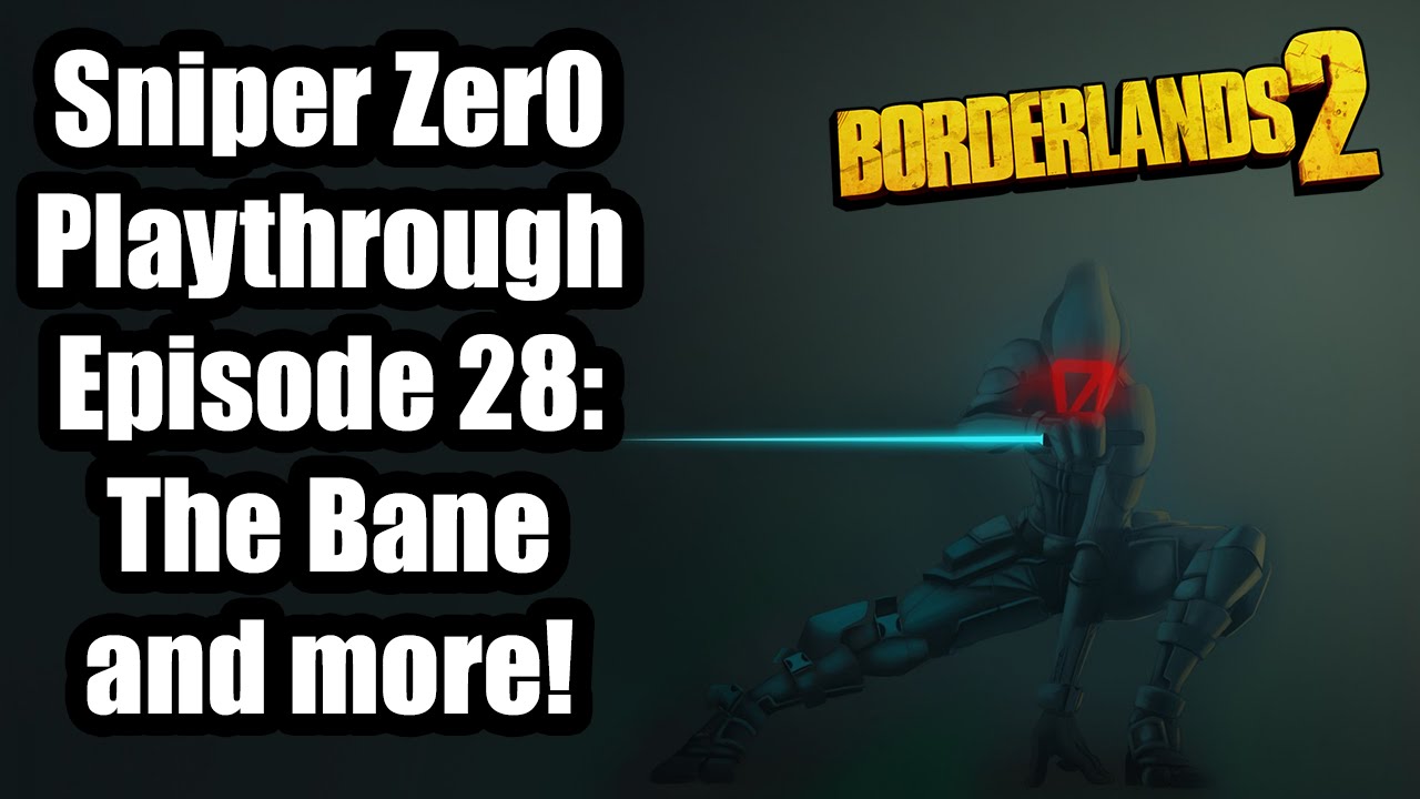 Borderlands 2: UVHM OP 8 Sniper Zer0 playthrough Ep 28: The Bane and More save the world