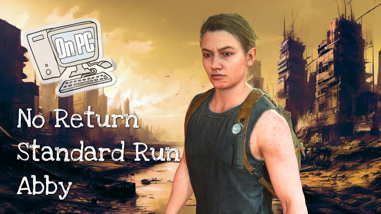[PC] The Last of Us 2 No Return Standard Run on Hard as Abby by @pocheshirskiy_kot