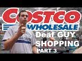 THE DEAF EXPERIENCE | Costco Part 3