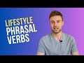 6 common phrasal verbs to talk about your lifestyle  english vocabulary lesson