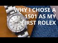 MY FIRST ROLEX - Why I Bought a Oyster Perpetual Date 1501