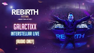 Galactixx Interstellar LIVE @ REBiRTH Festival 2023 [AUDIO ONLY]