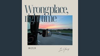 Wrong Place, Right Time