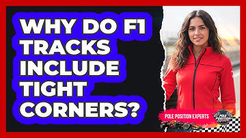Why Do F1 Tracks Include Tight Corners?