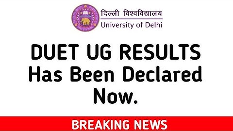 DUET UG Results Has Been Declared Now | Delhi University UG entrance Test Result Released
