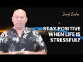 Darryl Bashar 2025 | How to Stay Positive When Life is Stressful?