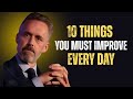 10 Things You Must Work On Every Day | Jordan PeterSon Motivation