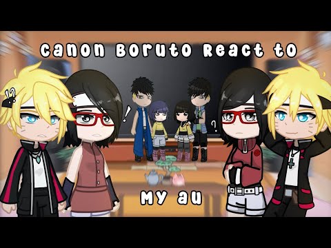 [ Canon Boruto react to my au ]