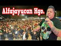 Lleno Total En Alfajayucan Hgo. Así Recibieron a (Sonido Los Juniors) Con Una Cumbia Buena