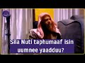 Sila nuti taphumaaf isin uumnee yaadduu shek abdulkariim ahmed abu muhammed  hafizahullaah