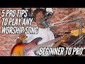 5 Pro Tips To Play Any Worship Song