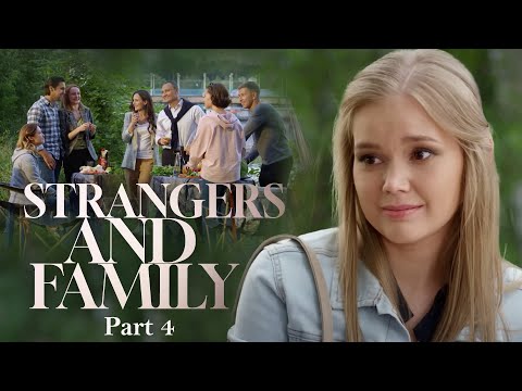 STRANGERS AND FAMILY PART 4