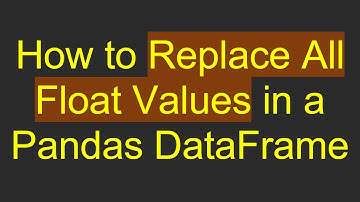 How to Replace All Float Values in a Pandas DataFrame